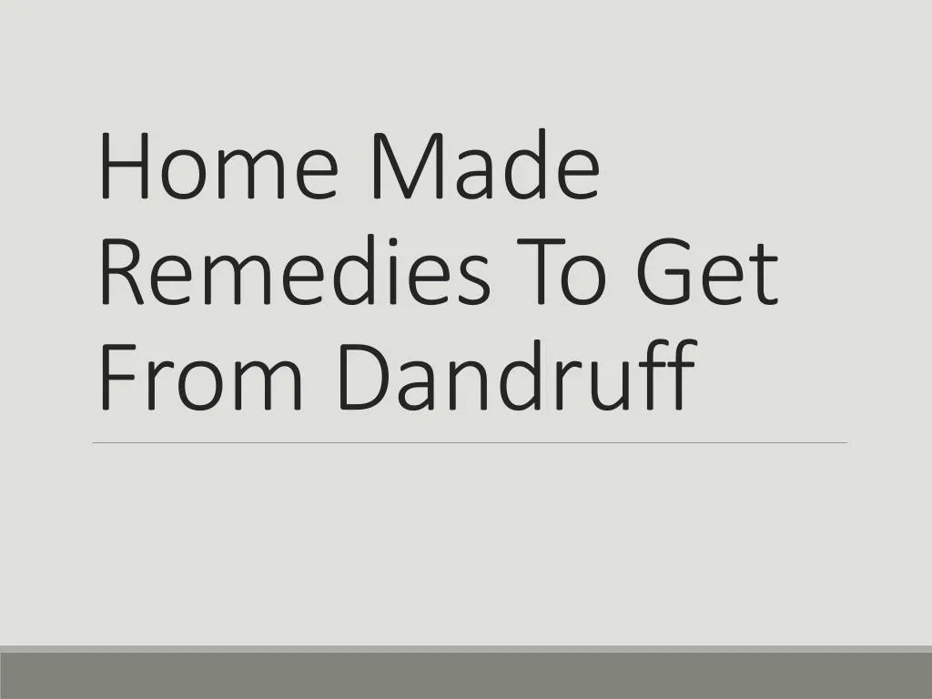 home made remedies to get from dandruff