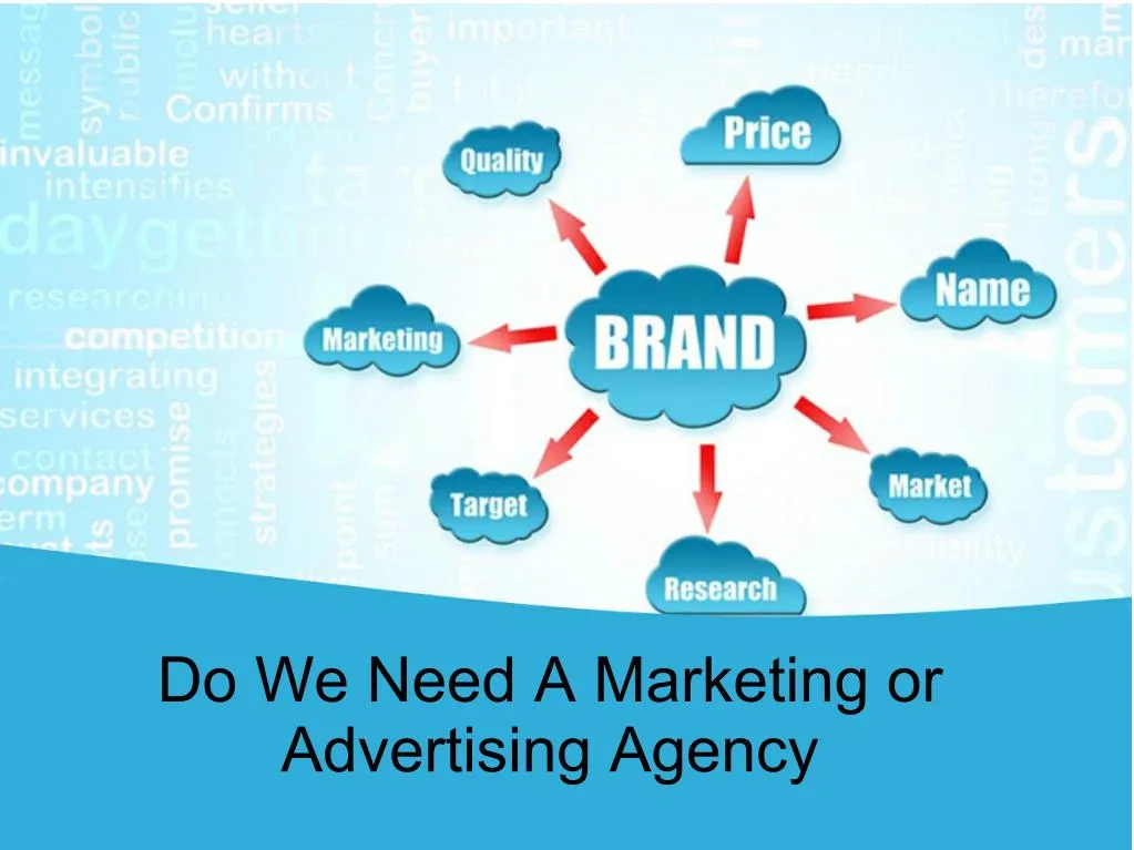 do we need a marketing or advertising agency