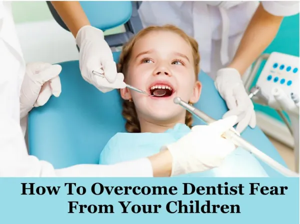 How To Overcome Dentist Fear From Your Children