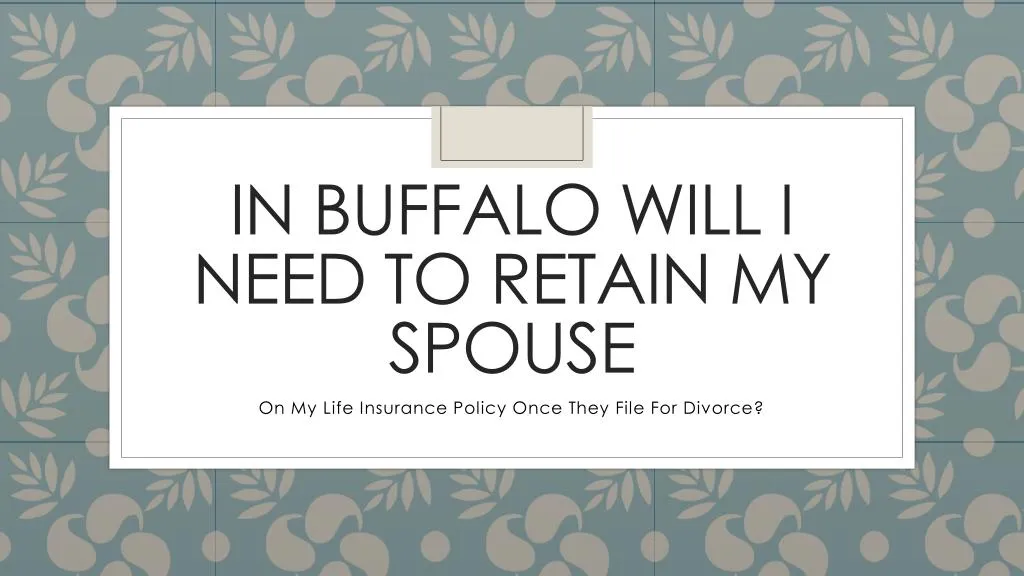 in buffalo will i need to retain my spouse