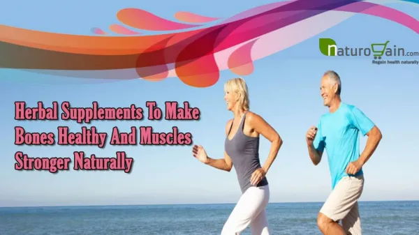 Herbal Supplements To Make Bones Healthy And Muscles Stronger Naturally