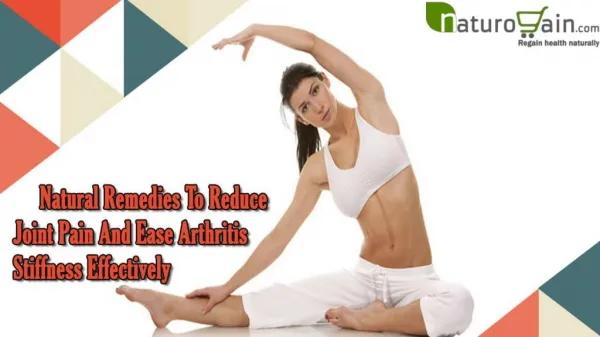 Natural Remedies To Reduce Joint Pain And Ease Arthritis Stiffness Effectively