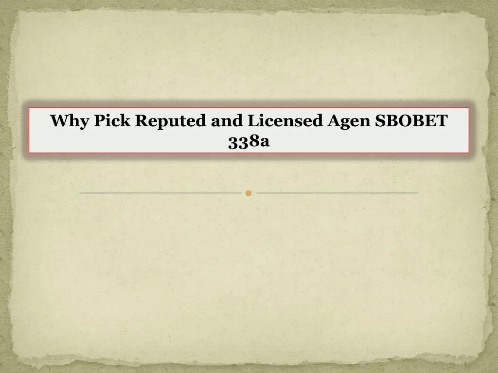 why pick reputed and licensed agen sbobet 338a