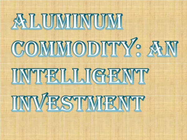 An Intelligent Investment - Aluminium commodity