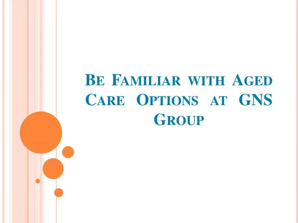 Be Familiar with Aged Care Options at GNS Group