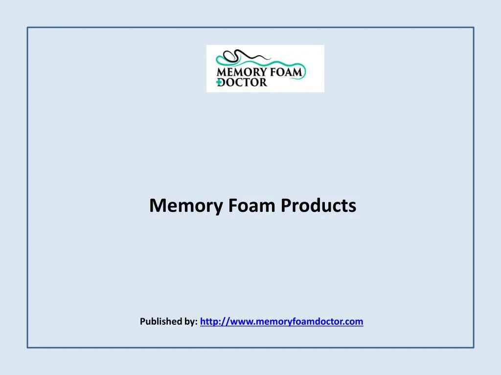 memory foam products published by http www memoryfoamdoctor com