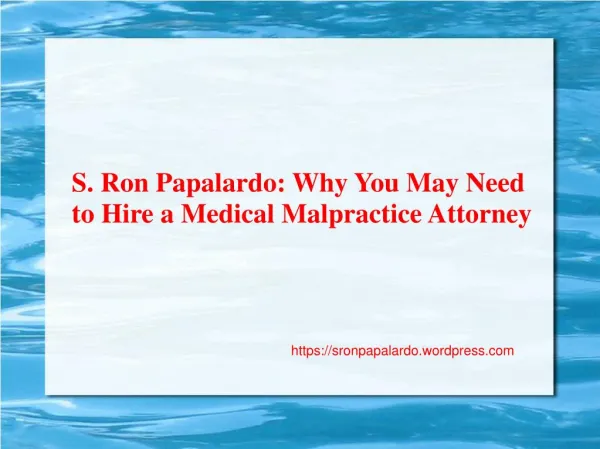 S. Ron Papalardo: Why You May Need to Hire a Medical Malpractice Attorney