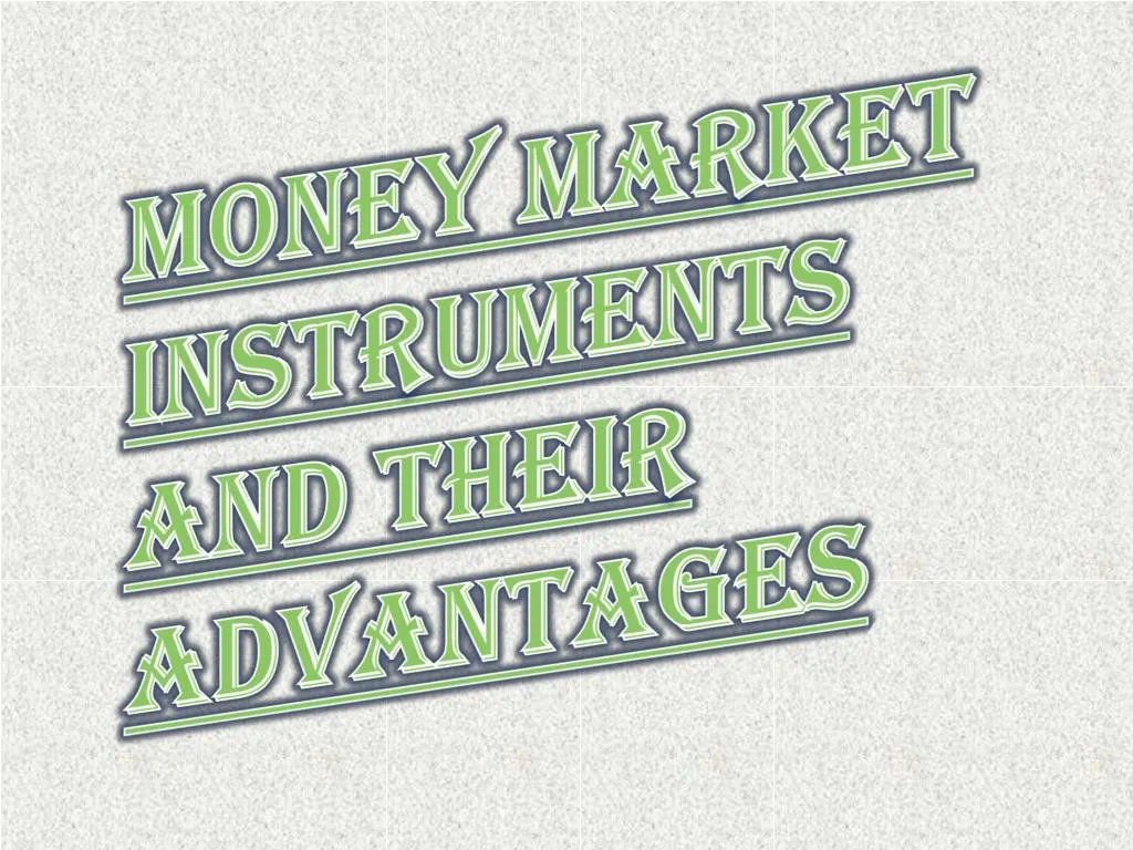 money market instruments and their advantages