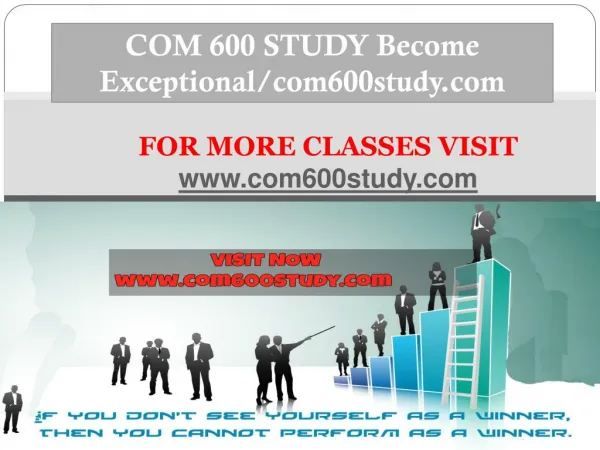 COM 600 STUDY Become Exceptional/com600study.com