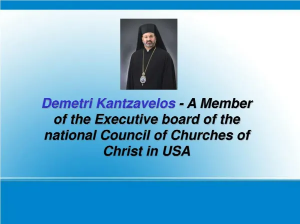 Demetri Kantzavelos - A Member of the Executive board of the national Council of Churches of Christ in USA