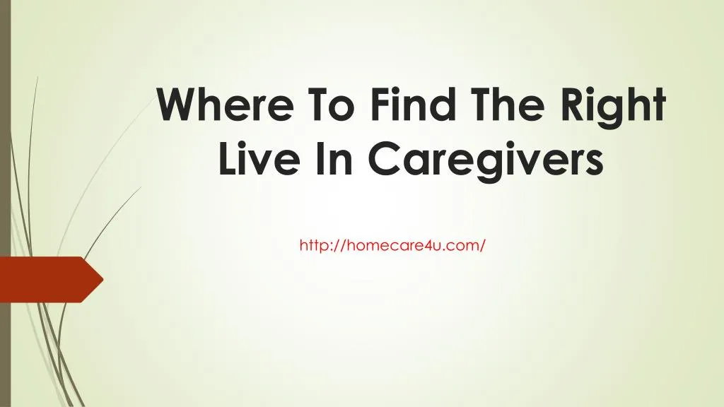 where to find the right live in caregivers