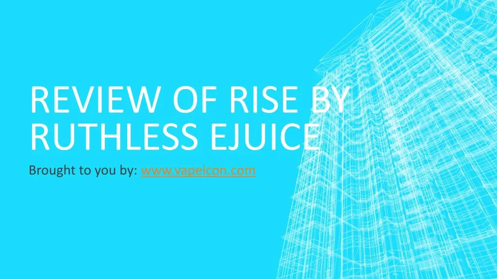 review of rise by ruthless ejuice