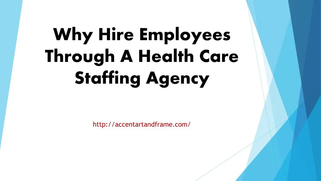 why hire employees through a health care staffing agency