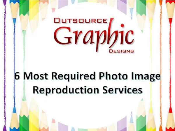6 Most Required Photo Image Reproduction Services