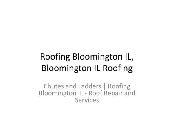 Chutes and Ladders | Roofing Bloomington IL - Roof Repair and Services
