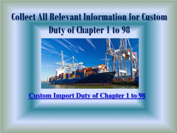 Collect All Relevant Information for Custom Duty of Chapter 1 to 98