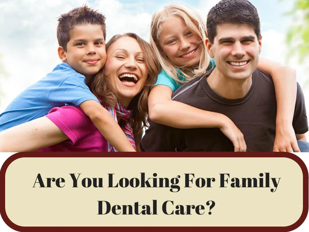 are you looking for family dental care