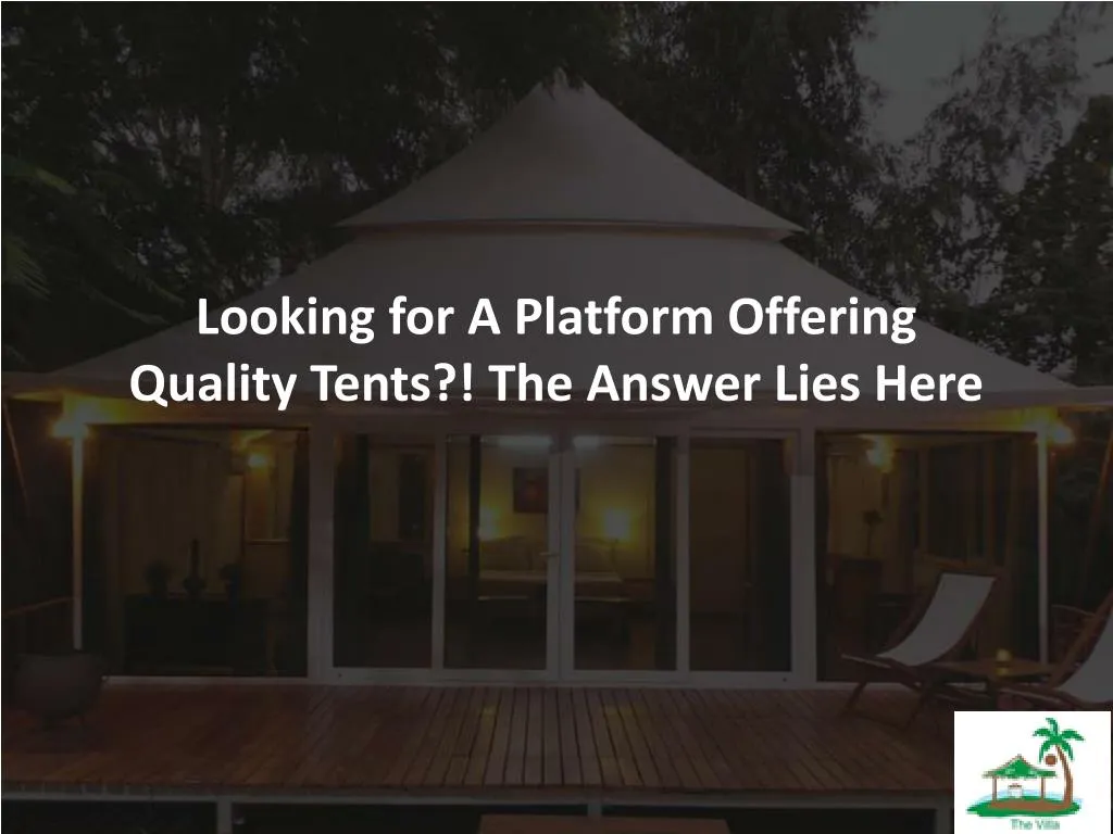 looking for a platform offering quality tents the answer lies here