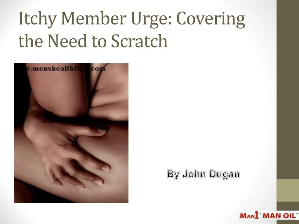 itchy member urge covering the need to scratch
