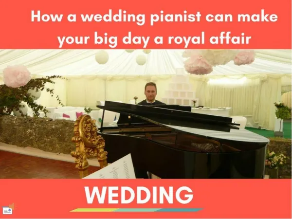 How a Wedding Pianist can make your big day a royal affair 