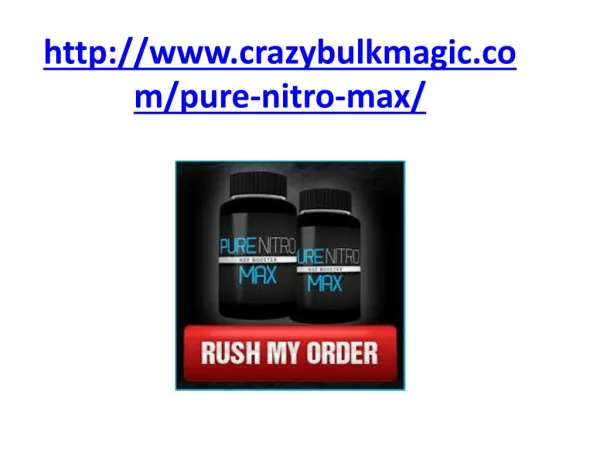 http://www.crazybulkmagic.com/pure-nitro-max/