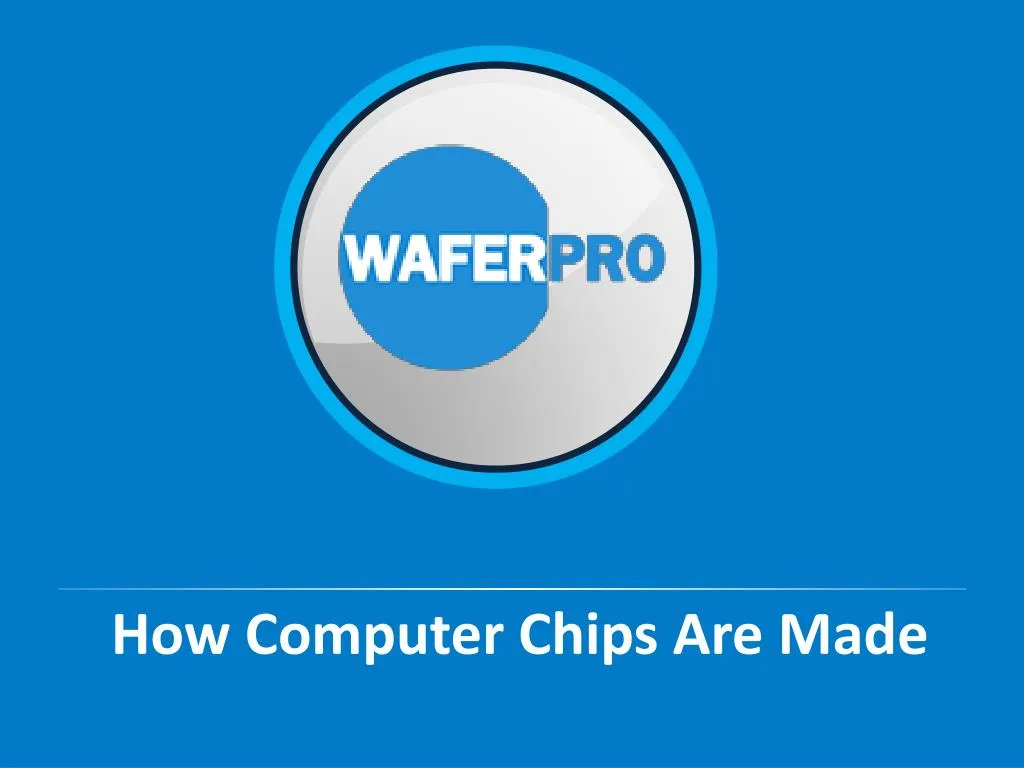 how computer chips are made