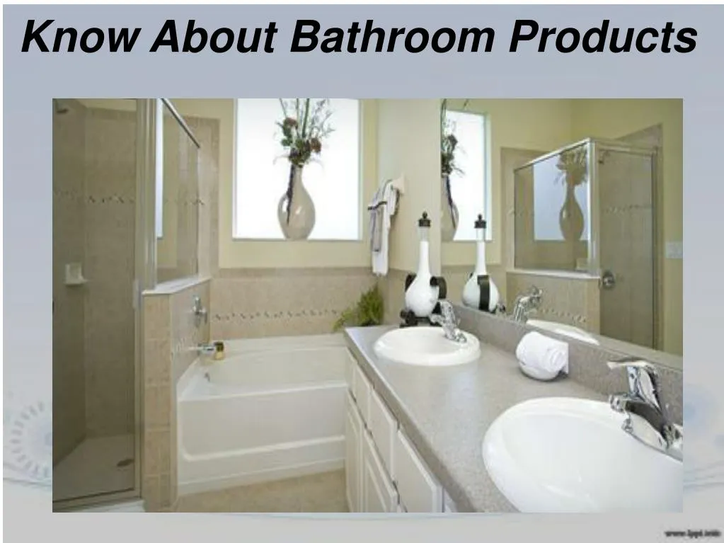 know about bathroom products