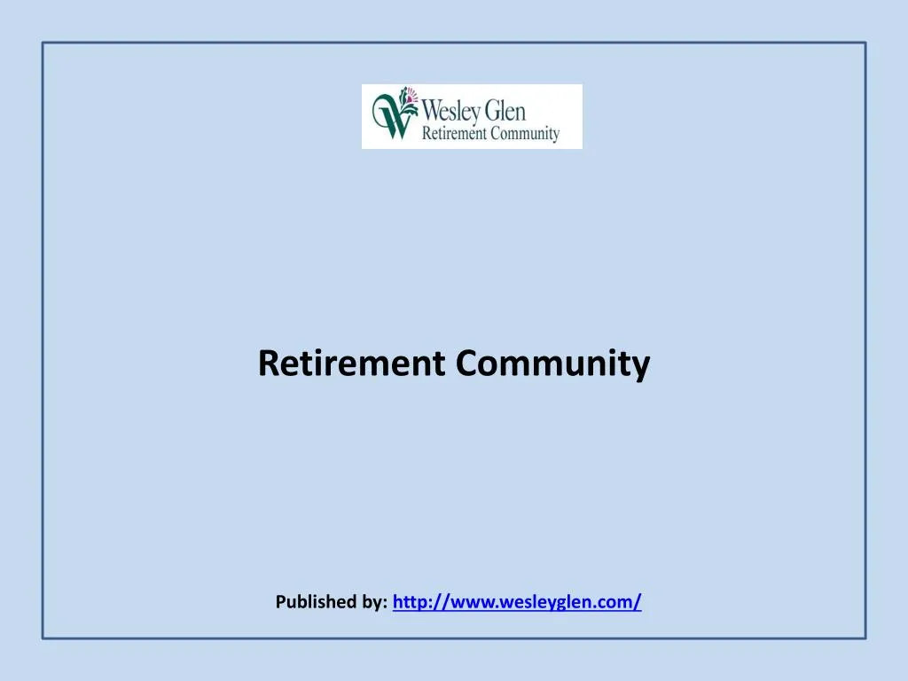 retirement community published by http www wesleyglen com