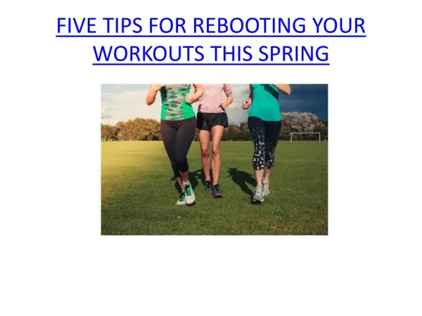 Five Tips for Rebooting Your Workouts this Spring