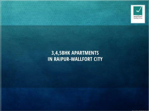 3,4,5 bhk Apartments in Raipur Wallfort City