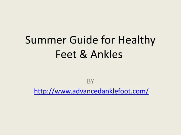 Summer Guide for Healthy Feet & Ankles