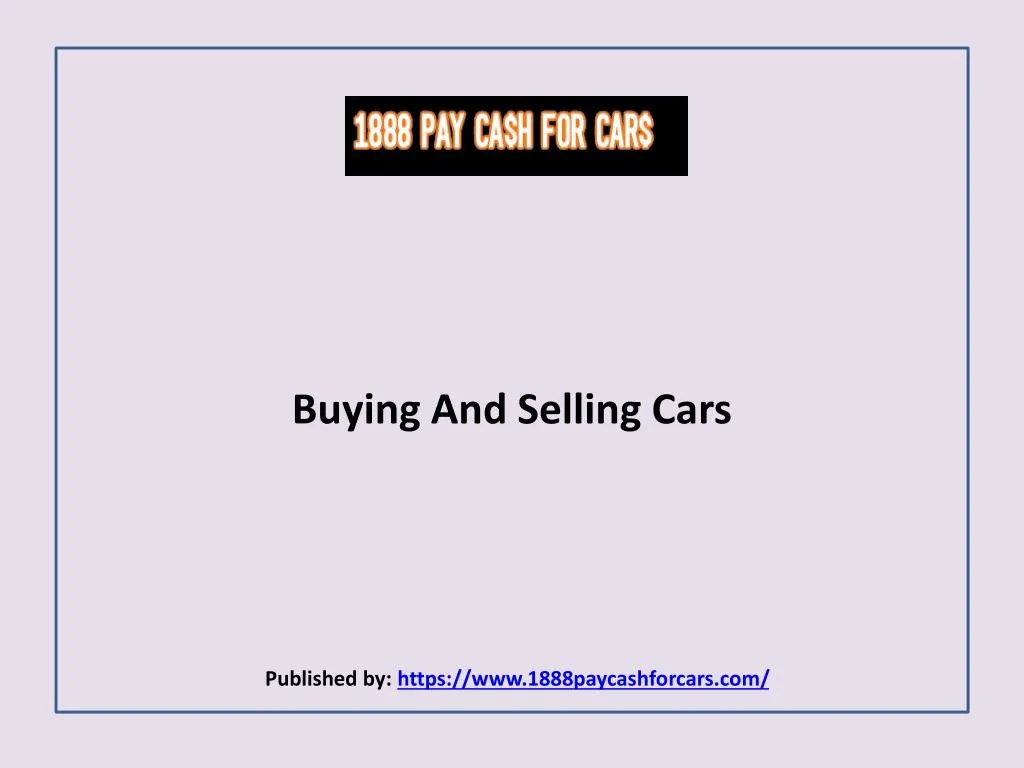 buying and selling cars published by https www 1888paycashforcars com