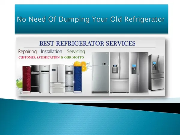 No Need Of Dumping Your Old Refrigerator