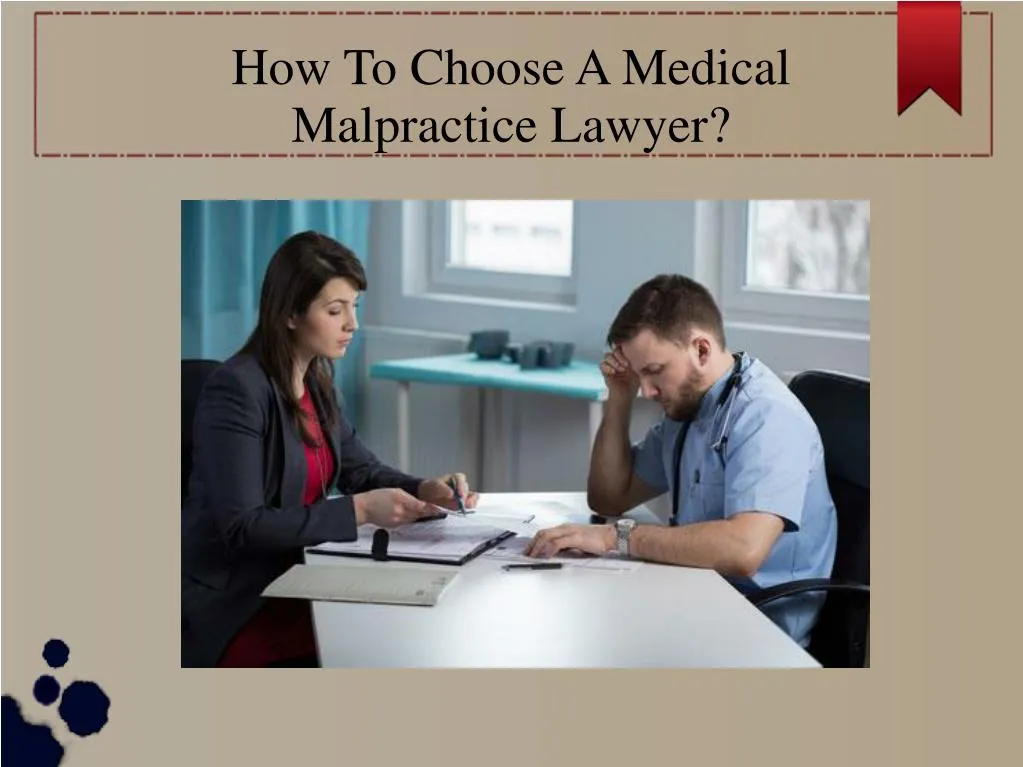 how to choose a medical malpractice lawyer