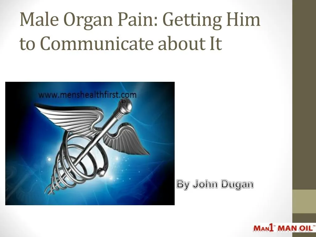 male organ pain getting him to communicate about it