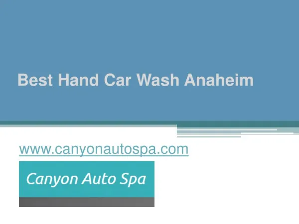 Best Hand Car Wash Anaheim - www.canyonautospa.com
