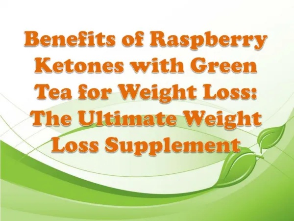 Benefits of Raspberry Ketones with Green Tea for Weight Loss: The Ultimate Weight Loss Supplement