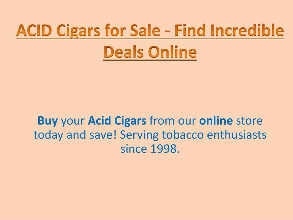 acid cigars for sale find incredible deals online