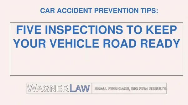 Car Accident Prevention Tips: Five Inspections to Keep Your Vehicle Road Ready