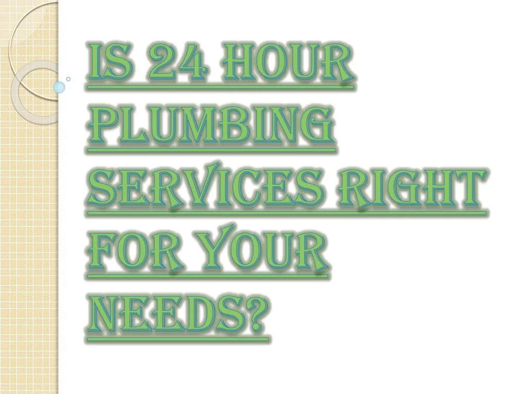 is 24 hour plumbing services right for your needs