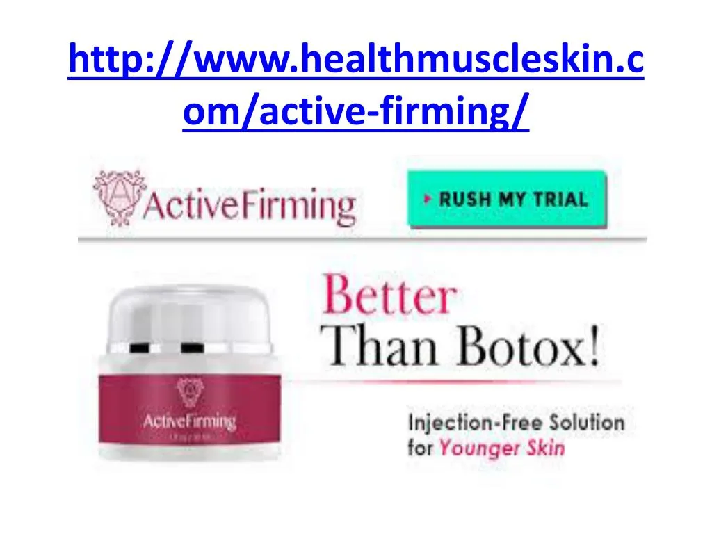 http www healthmuscleskin c om active firming