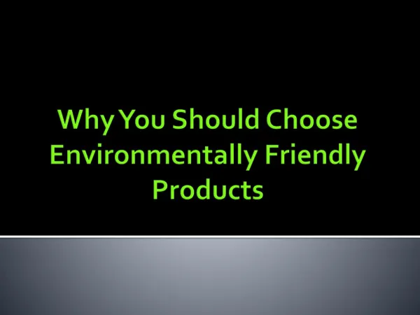 Why You Should Choose Environmentally Friendly Products