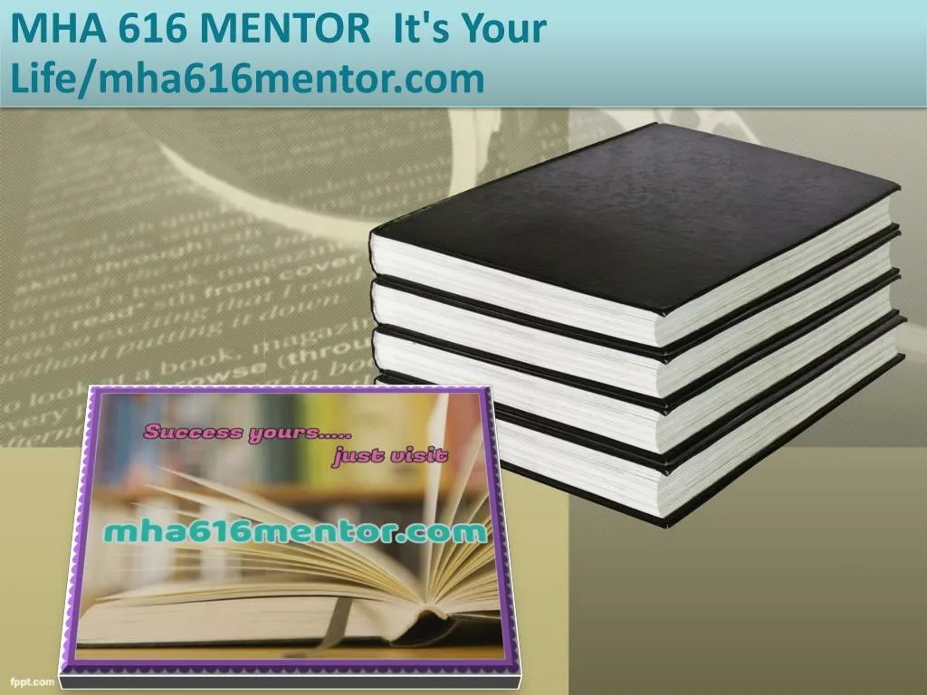mha 616 mentor it s your life mha616mentor com