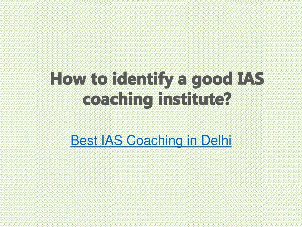 how to identify a good ias coaching institute