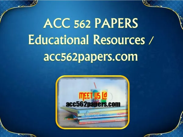 ACC 562 PAPERS Educational Resources - acc562papers.com