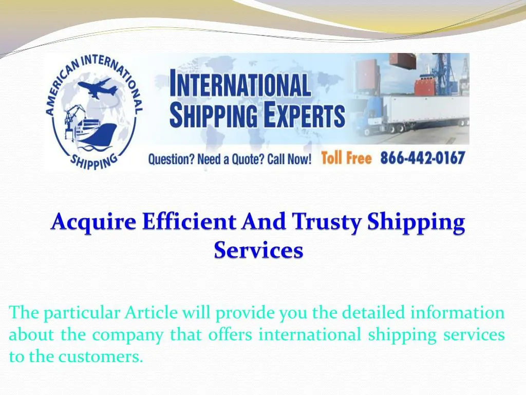 acquire efficient and trusty shipping services