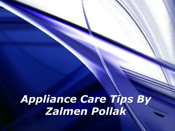 Appliance Care Tips By Zalmen Pollak