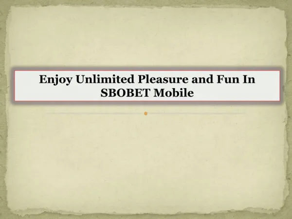 Enjoy Unlimited Pleasure and Fun In SBOBET Mobile
