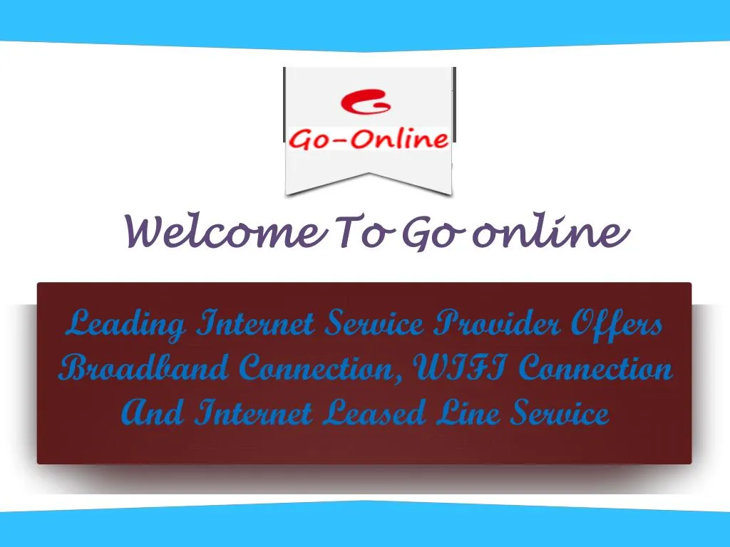 welcome to go online