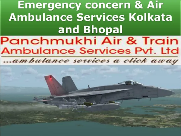 Emergency concern & Air Ambulance Services Kolkata and Bhopal